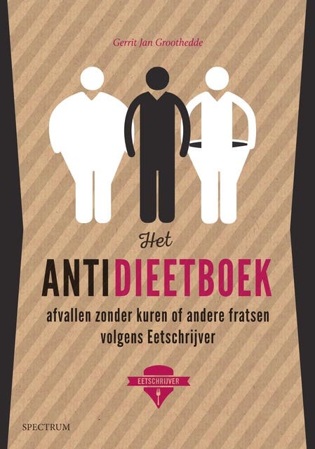 Het antidieetboek: Afvallen zonder kuren of andere fratsen volgens Eetschrijver