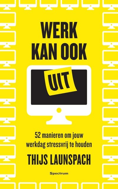 Werk kan ook uit: 52 manieren om jouw dag stressvrij te houden