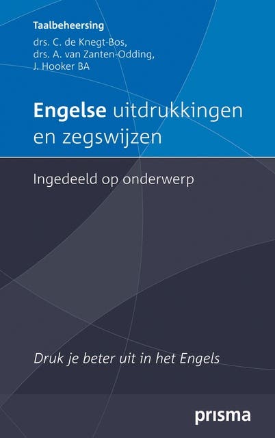 Engelse uitdrukkingen en zegswijzen ingedeeld op onderwerp: Druk je beter uit in het Engels