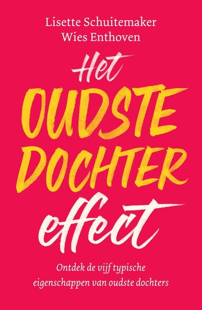 Het oudste dochter effect: Ontdek de vijf typische eigenschappen van alle oudste dochters