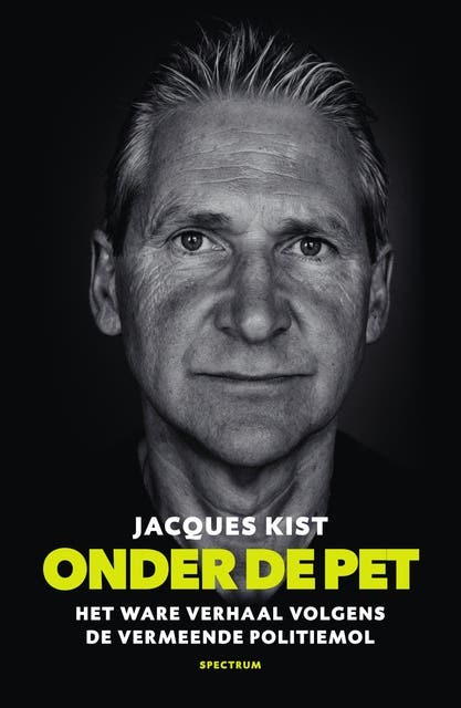Onder de pet: Het ware verhaal van de vermeende politiemol