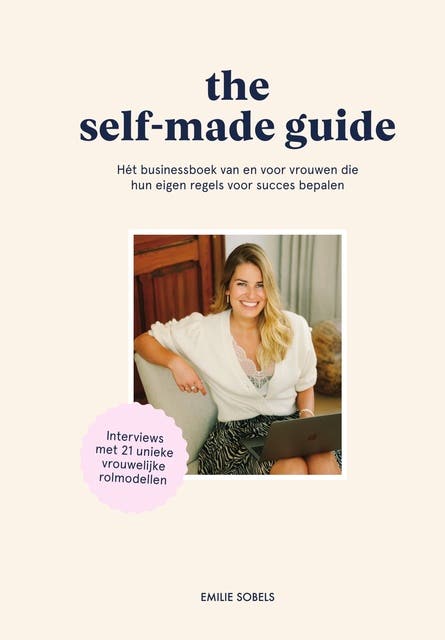 The self-made guide: Hét businessboek van en voor vrouwen die hun eigen regels voor succes bepalen