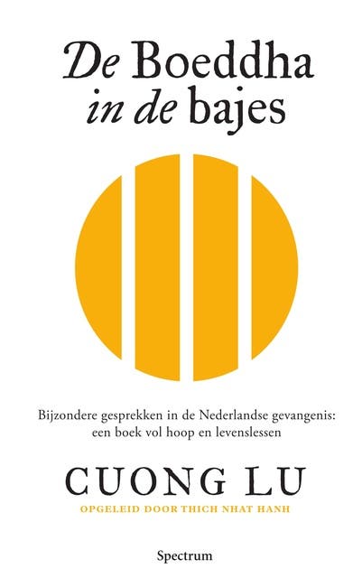 De Boeddha in de bajes: Bijzondere gesprekken in de Nederlandse gevangenis: een boek vol hoop en levenslessen