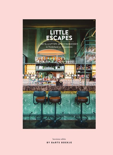 Little Escapes: 208 slaaptips en eetadressen in Nederland en Vlaanderen