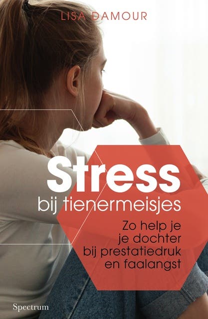 Stress bij tienermeisjes: Zo help je je dochter bij prestatiedruk en faalangst