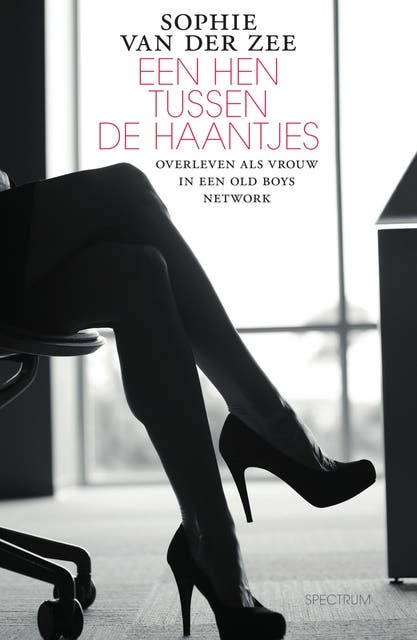 Een hen tussen de haantjes: Overleven als vrouw in een old boys network