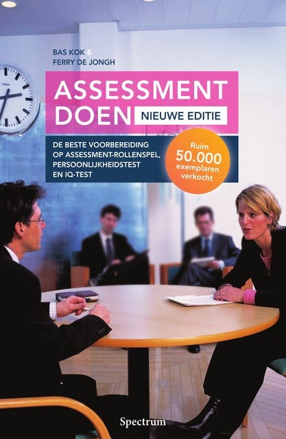Assessment doen - nieuwe editie: De beste voorbereiding op assessment-rollenspel, persoonlijkheidstest en iq-test