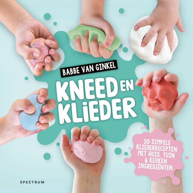Kneed en Klieder: 30 simpele kliederrecepten met huis, tuin & keuken ingrediënten