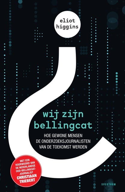 Wij zijn Bellingcat: Hoe gewone mensen de onderzoeksjournalisten van de toekomst werden