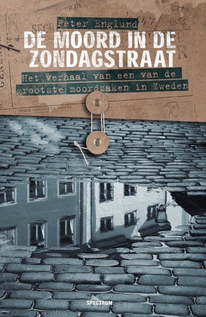 De moord in de Zondagstraat: Het verhaal van een van de grootste moordzaken in Zweden