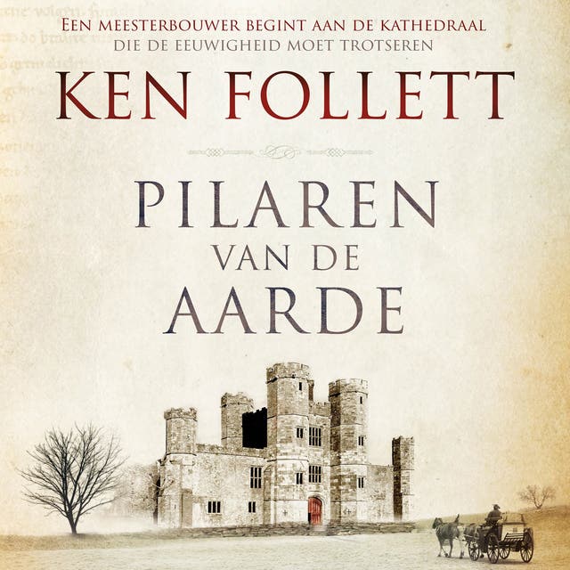 Pilaren van de aarde: Een meesterbouwer begint aan de kathedraal die de eeuwigheid moet trotseren