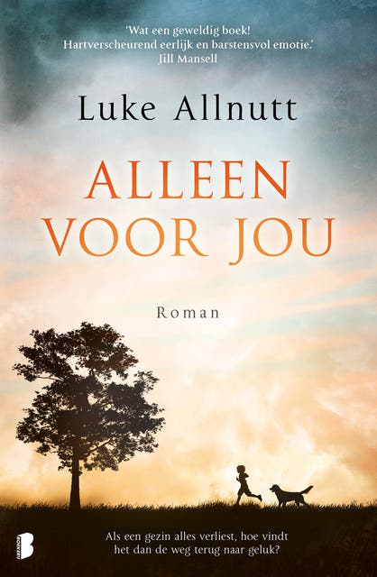 Alleen voor jou: Als een gezin alles verliest, hoe vindt het dan de weg terug naar geluk?
