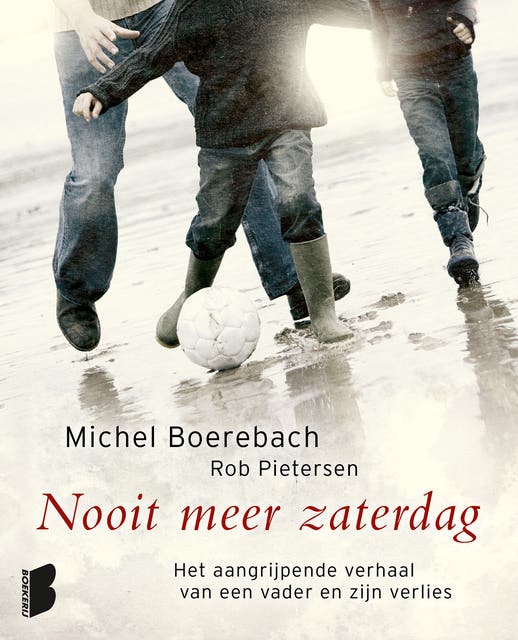 Nooit meer zaterdag: Het aangrijpende verhaal van een vader en zijn verlies