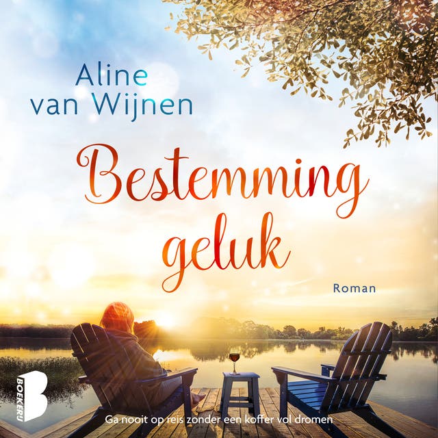 Bestemming geluk: Ga nooit op reis zonder een koffer vol dromen