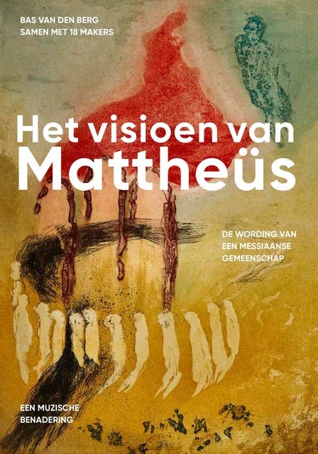 Het visioen van Mattheüs: de wording van een messiaanse gemeenschap