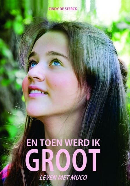 En toen werd ik groot: Leven met muco