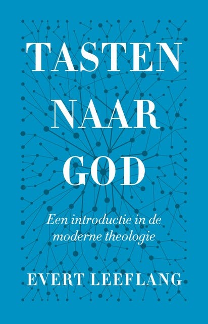 Tasten naar God: Een introductie in de moderne theologie
