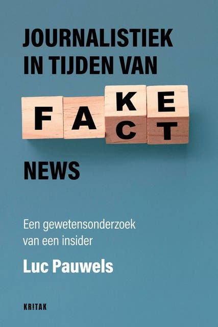 Journalistiek in tijden van fake news: Een gewetensonderzoek van een insider