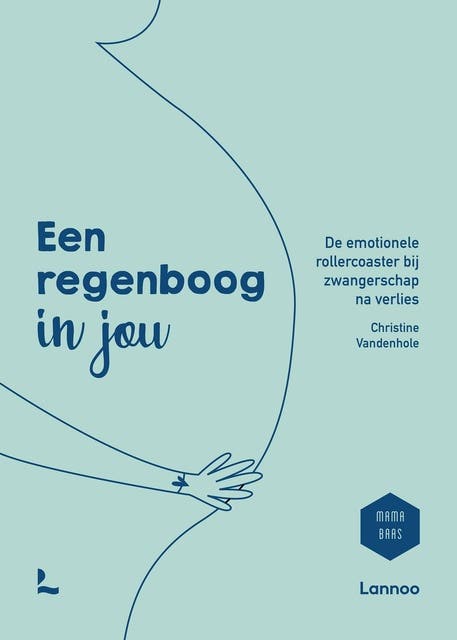 Een regenboog in jou: De emotionele rollercoaster bij zwangerschap na verlies