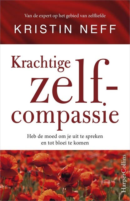 Krachtige zelfcompassie: Heb de moed om je uit te spreken en tot bloei te komen
