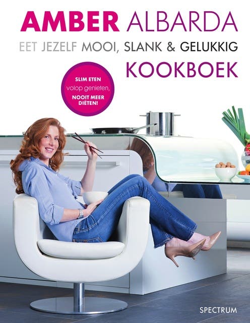 Eet jezelf mooi, slank & gelukkig Kookboek