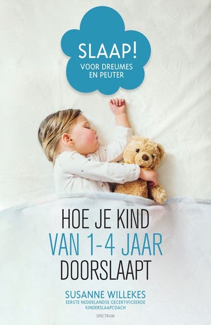 Slaap! Voor dreumes en peuter: Hoe je kind van 1-4 jaar doorslaapt