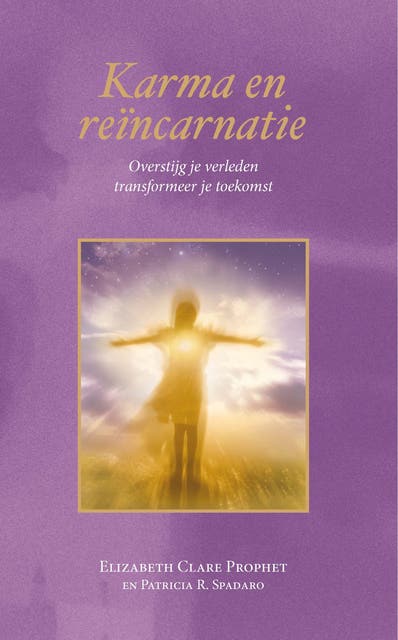 Karma en reïncarnatie: Overstijg je verleden, transformeer je toekomst