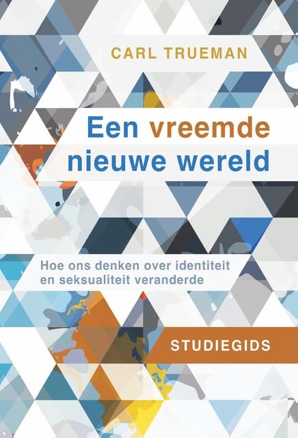 Studiegids Een vreemde nieuwe wereld: Hoe ons denken over identiteit en seksualiteit veranderde