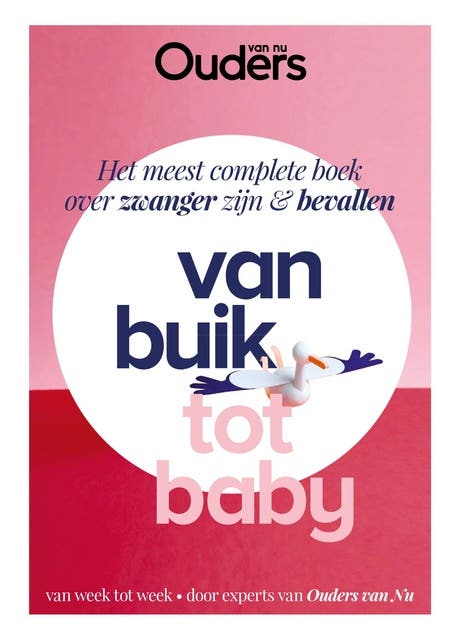 Van buik tot baby: Het meest complete boek over zwanger zijn & bevallen