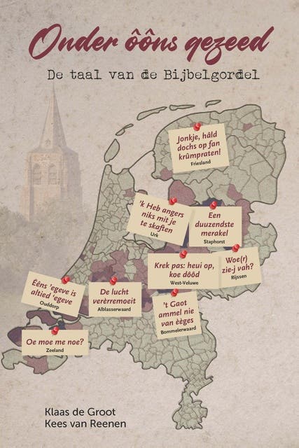 Onder ôôns gezeed: De taal van de Bijbelgordel