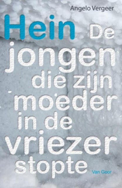 Hein: De jongen die zijn moeder in de vriezer stopte