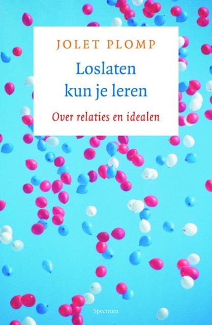 Loslaten kun je leren: Over relaties en idealen