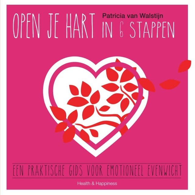 Open je hart in 6 stappen: een praktische gids voor emotioneel evenwicht