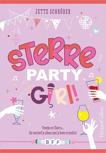 Sterre, partygirl!: Feestjes en flaters... die overleef je alleen met je beste vriendin!