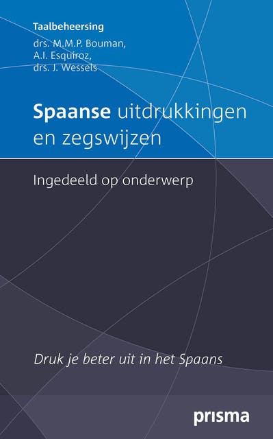 Spaanse uitdrukkingen en zegswijzen ingedeeld op onderwerp: Druk je beter uit in het Spaans