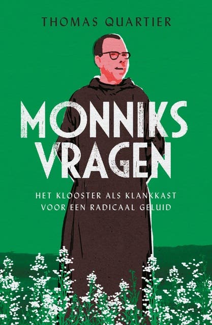 Monniksvragen: Het klooster als klankkast voor een radicaal geluid