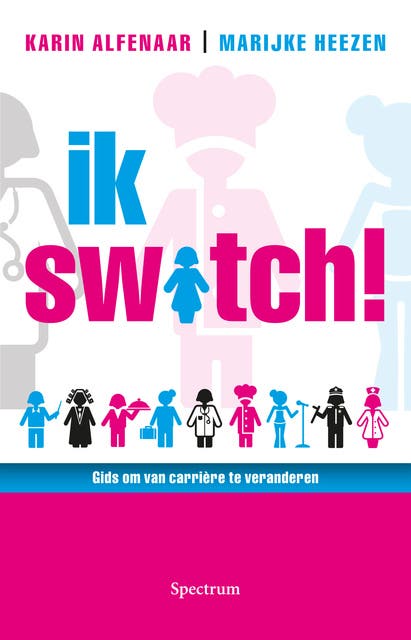 Ik switch!: Gids om van carrière te veranderen