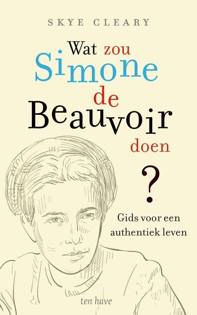 Wat zou Simone de Beauvoir doen: Gids voor een rebelse levensstijl