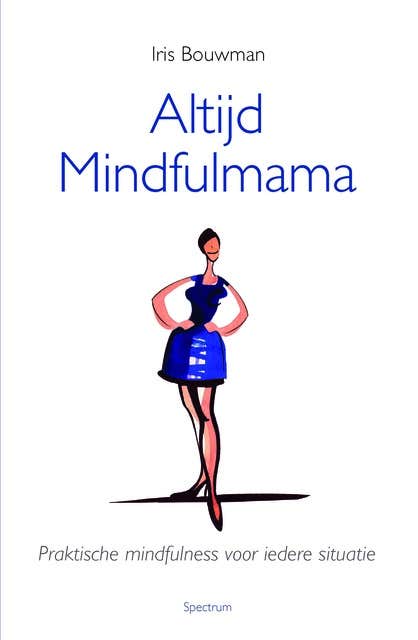 Altijd Mindfulmama: Praktische mindfulness voor iedere situatie