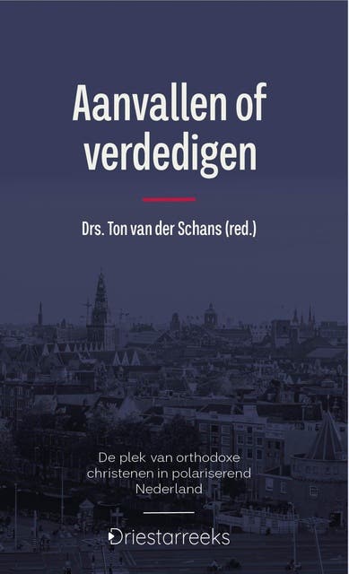Aanvallen of verdedigen: De plek van orthodoxe christenen in polariserend Nederland