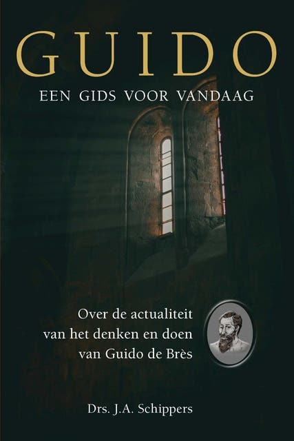 Guido: een gids voor vandaag: Over de actualiteit van het denken en doen van Guido de Brès