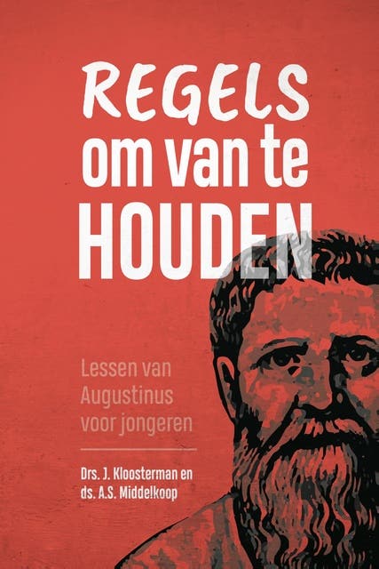 Regels om van te houden: Lessen van Augustinus voor jongeren