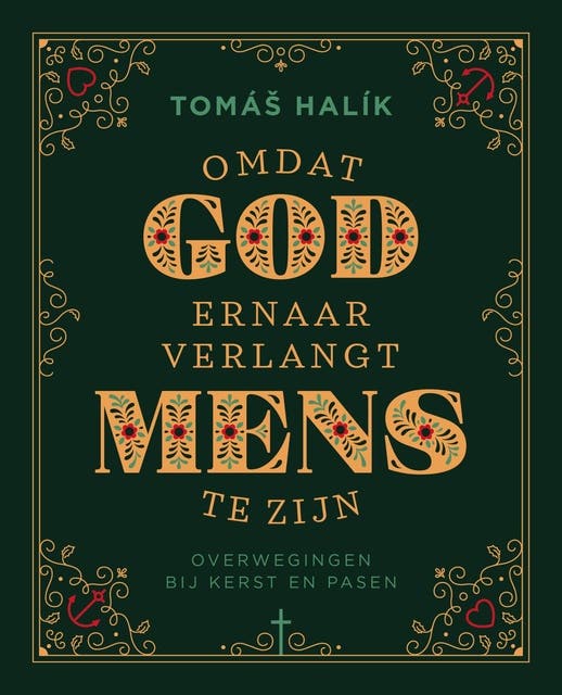 Omdat God ernaar verlangt mens te zijn: Overwegingen bij Kerst en Pasen
