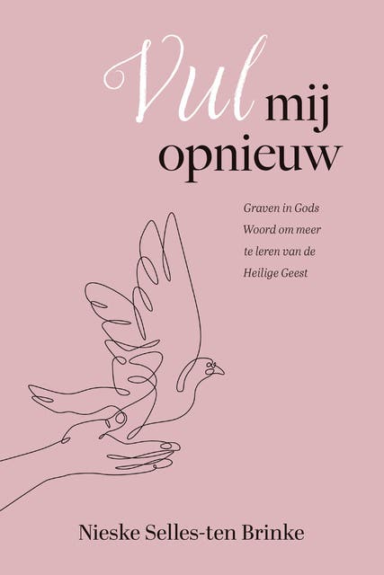 Vul mij opnieuw: Graven in Gods Woord om meer te leren van de Heilige Geest