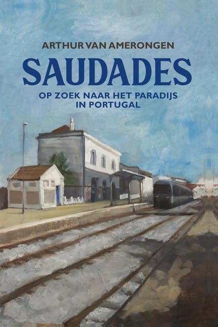 Saudades: Op zoek naar het paradijs in Portugal