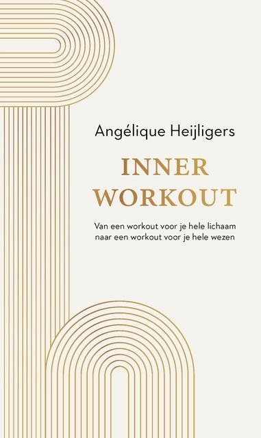 Inner workout: Van een workout voor je hele lichaam naar een work-out voor je hele wezen