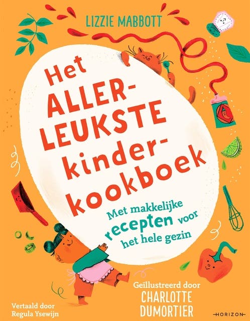 Het allerleukste kinderkookboek: Met makkelijke recepten voor het hele gezin