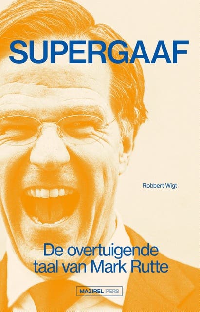 Supergaaf: De overtuigende taal van Mark Rutte