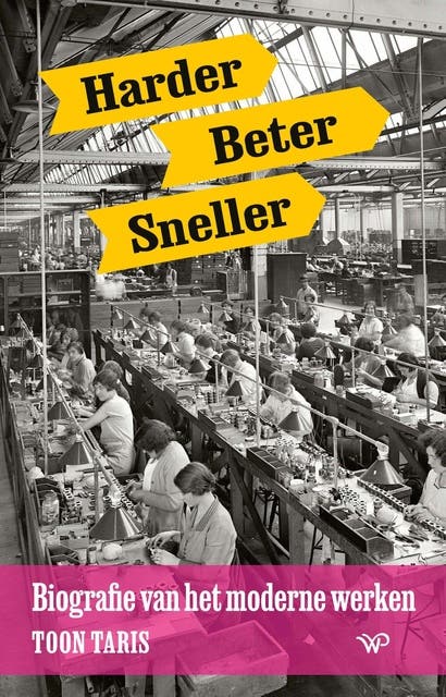 Harder, beter, sneller: Biografie van het moderne werken