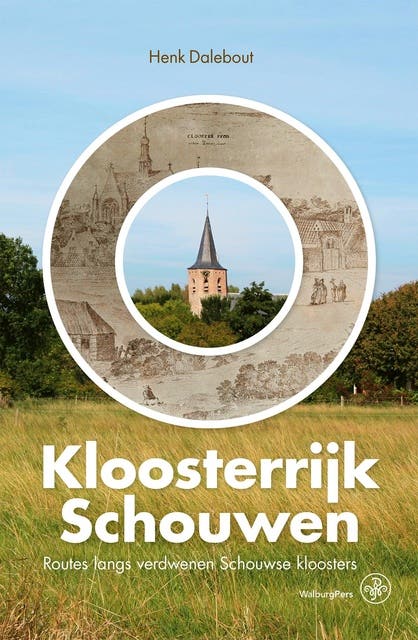 Kloosterrijk Schouwen: Routes langs verdwenen Schouwse kloosters